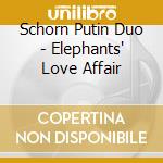 Schorn Putin Duo - Elephants' Love Affair cd