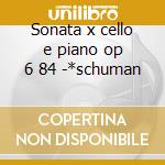 Sonata x cello e piano op 6 84 -*schuman cd musicale di R Strauss