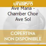 Ave Maria - Chamber Choir Ave Sol cd