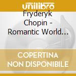 Fryderyk Chopin - Romantic World Of Chopin's Piano cd