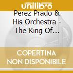 Perez Prado & His Orchestra - The King Of Mambo cd