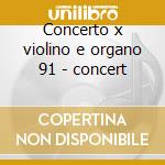 Concerto x violino e organo 91 - concert cd musicale di Vivaldi