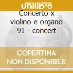 Concerto x violino e organo 91 - concert cd