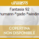 Fantasia 92 -*schumann-*gade-*winding-*n cd musicale di Rossini