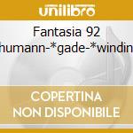 Fantasia 92 -*schumann-*gade-*winding-*n cd
