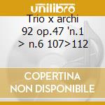 Trio x archi 92 op.47 'n.1 > n.6 107>112 cd