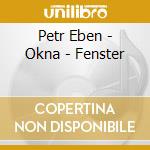 Petr Eben - Okna - Fenster cd