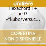 Hexachord i + ii 93 -*kubo/versuc h uber cd