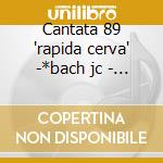 Cantata 89 'rapida cerva' -*bach jc - ma cd