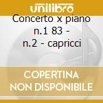 Concerto x piano n.1 83 - n.2 - capricci cd musicale di Mendelssohn
