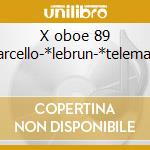X oboe 89 -*marcello-*lebrun-*telemann-* cd
