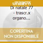 Di natale 77 - trascr.x organo -*deladan cd