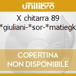 X chitarra 89 -*giuliani-*sor-*matiegka cd