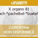 X organo 81 -*bach-*pachelbel-*buxtehude cd