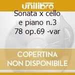 Sonata x cello e piano n.3 78 op.69 -var cd musicale di Beethoven