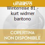 Winterreise 81 - kurt widmer baritono cd