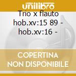 Trio x flauto hob.xv:15 89 - hob.xv:16 - cd