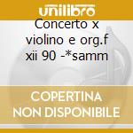 Concerto x violino e org.f xii 90 -*samm cd musicale di Vivaldi