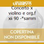 Concerto x violino e org.f xii 90 -*samm cd