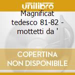 Magnificat tedesco 81-82 - mottetti da ' cd