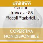 Canzon francese 88 -*facoli-*gabrieli a- cd