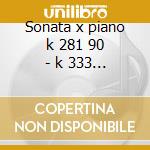Sonata x piano k 281 90 - k 333 - fantas cd musicale di Wolfgang Amadeus Mozart