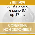 Sonata x cello e piano 87 op 17 - 3 pezz cd