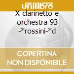X clarinetto e orchestra 93 -*rossini-*d cd musicale di Musica