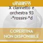 X clarinetto e orchestra 93 -*rossini-*d cd