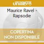 Maurice Ravel - Rapsodie cd musicale di Ravel