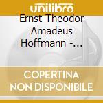 Ernst Theodor Amadeus Hoffmann - Vokalmusik Und Grand Trio In E cd musicale di Eta Hoffmann