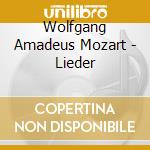 Wolfgang Amadeus Mozart - Lieder cd musicale di Wolfgang Amadeus Mozart