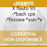 X flauto 93 -*bach cpe -*firzowa-*yun-*e cd
