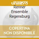 Renner Ensemble Regensburg cd