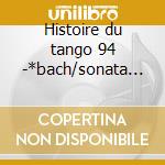 Histoire du tango 94 -*bach/sonata -*cas cd