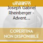 Joseph Gabriel Rheinberger - Advent Motetten cd