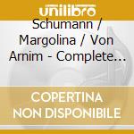 Schumann / Margolina / Von Arnim - Complete Works Piano Duo (2 Cd) cd musicale di Schumann / Margolina / Von Arnim