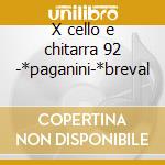 X cello e chitarra 92 -*paganini-*breval cd