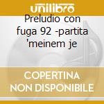 Preludio con fuga 92 -partita 'meinem je cd