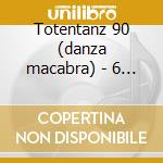 Totentanz 90 (danza macabra) - 6 canti p cd