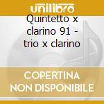 Quintetto x clarino 91 - trio x clarino cd