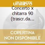 Concerto x chitarra 90 (trascr.da concer cd