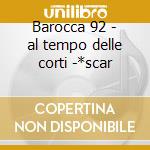 Barocca 92 - al tempo delle corti -*scar cd