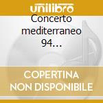 Concerto mediterraneo 94 -*rodrigo/conci cd musicale di Domeniconi