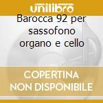 Barocca 92 per sassofono organo e cello cd