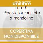 Trio 91 -*paisiello/concerto x mandolino cd
