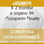 X 2 trombe e organo 94 -*couperin-*buxte cd