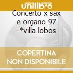Concerto x sax e organo 97 -*villa lobos cd