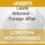 Laurie Antonioli - Foreign Affair cd
