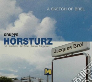 Horsturz - A Sketch Of Brel cd musicale di Horsturz